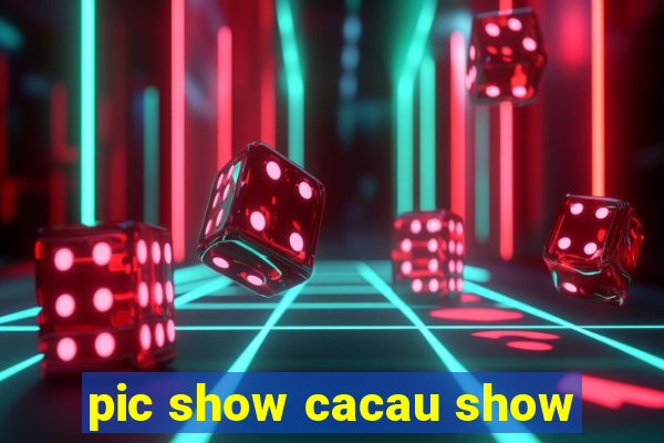 pic show cacau show